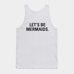 Let's Be Mermaids Tank Top